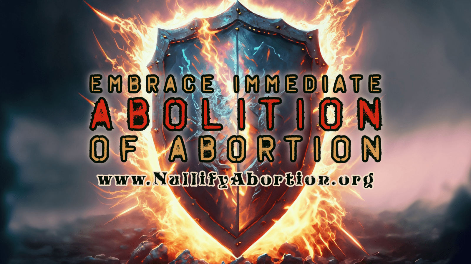 A shield blocking fire with the phrase "Embrace Immediate Abolition of Abortion"